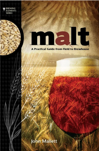 Malt: A Practical Guide from Field to Brewhouse - Braukorps